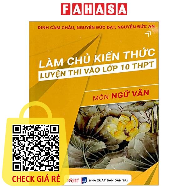Sách Làm Chủ Kiến Thức Luyện Thi Vào Lớp 10 THPT Môn Ngữ Văn