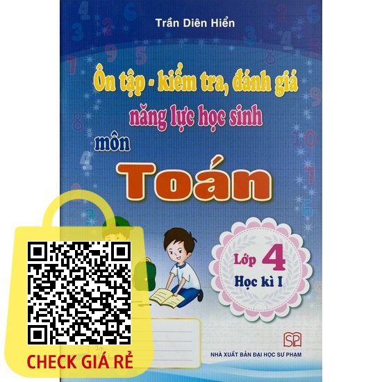 Sách Ôn Tập Kiểm Tra Đánh Giá Năng Lực Học Sinh Môn Toán Lớp 4 Tập 1