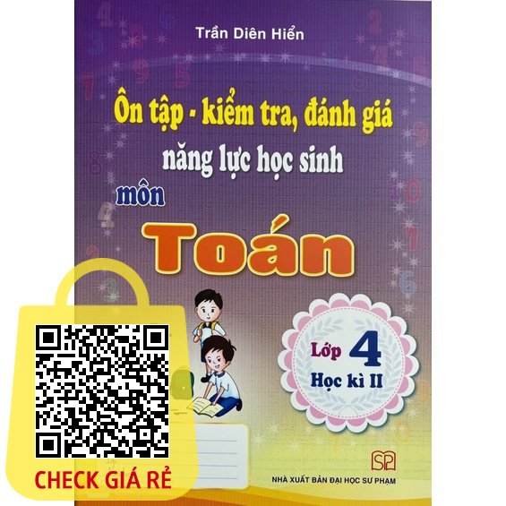 Sách Ôn Tập Kiểm Tra Đánh Giá Năng Lực Học Sinh Môn Toán Lớp 4 Tập 2