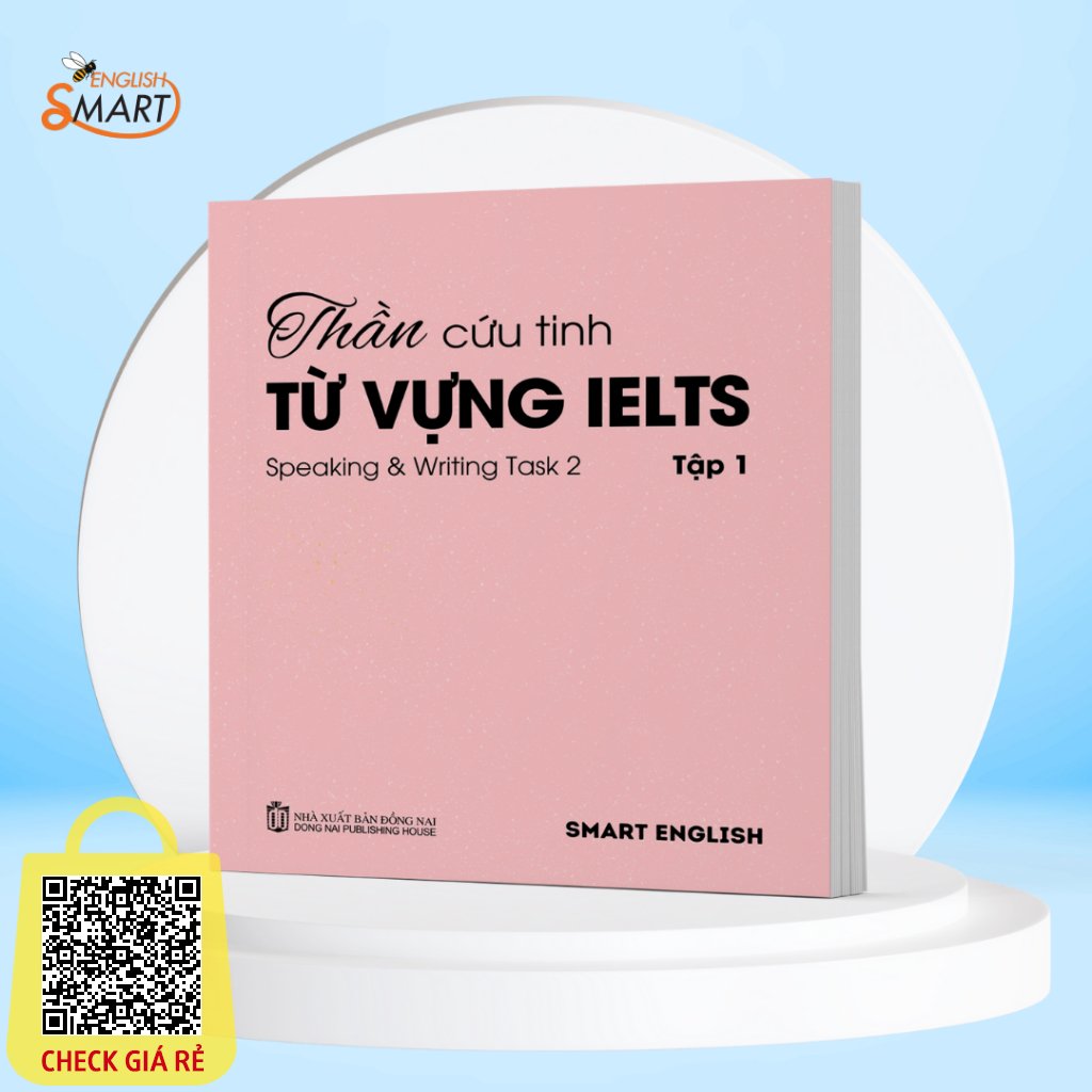 Sach Than Cuu Tinh Tu Vung IELTS Ky Nang Noi Va Viet, IELTS Speaking & Writting Task 2, Danh Cho Band A1-B2 Tap 1