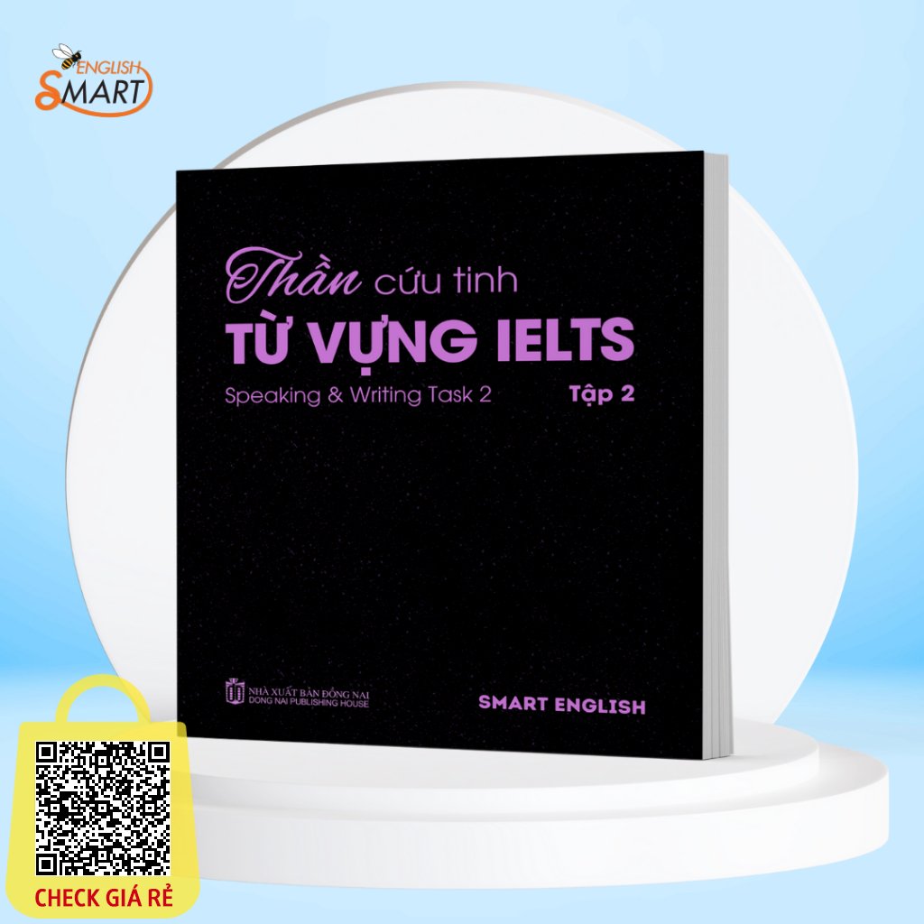 Sách Thần Cứu Tinh Từ Vựng IELTS Kỹ Năng Nói Và Viết, IELTS Speaking & Writting Task 2, Dành Cho Band A1-B2 Tập 2